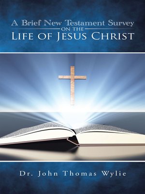 cover image of A Brief New Testament Survey on the Life of Jesus Christ